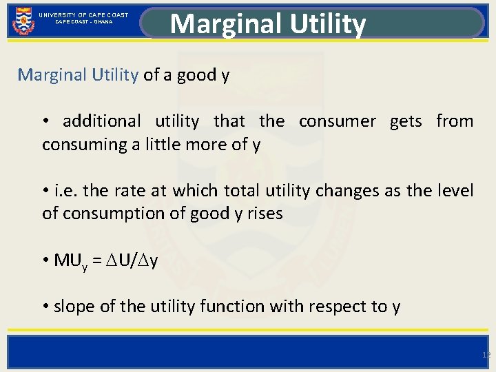 UNIVERSITY OF CAPE COAST - GHANA Marginal Utility of a good y • additional