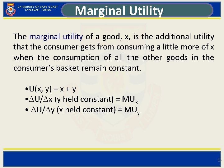 UNIVERSITY OF CAPE COAST - GHANA Marginal Utility The marginal utility of a good,