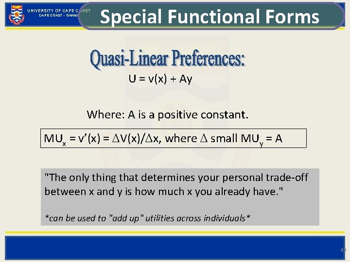 UNIVERSITY OF CAPE COAST - GHANA Special Functional Forms U = v(x) + Ay