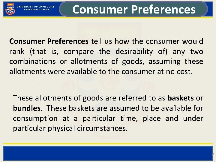 UNIVERSITY OF CAPE COAST - GHANA Consumer Preferences tell us how the consumer would