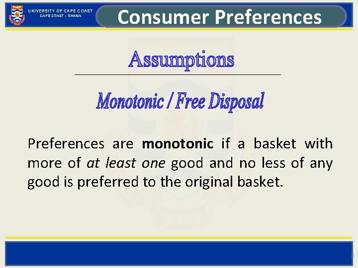 UNIVERSITY OF CAPE COAST - GHANA Consumer Preferences are monotonic if a basket with