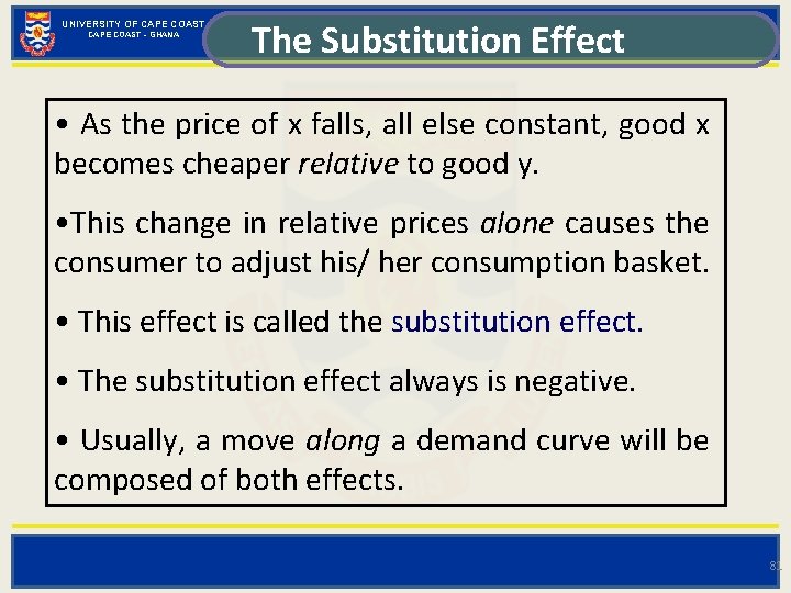 UNIVERSITY OF CAPE COAST - GHANA The Substitution Effect • As the price of