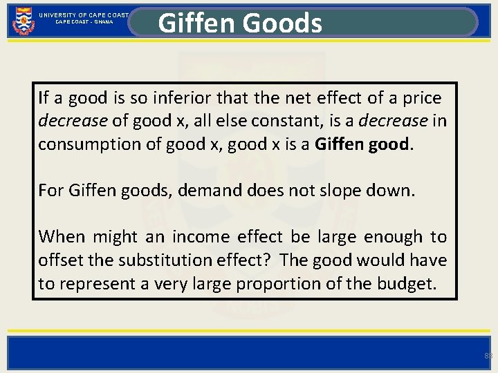 UNIVERSITY OF CAPE COAST - GHANA Giffen Goods If a good is so inferior