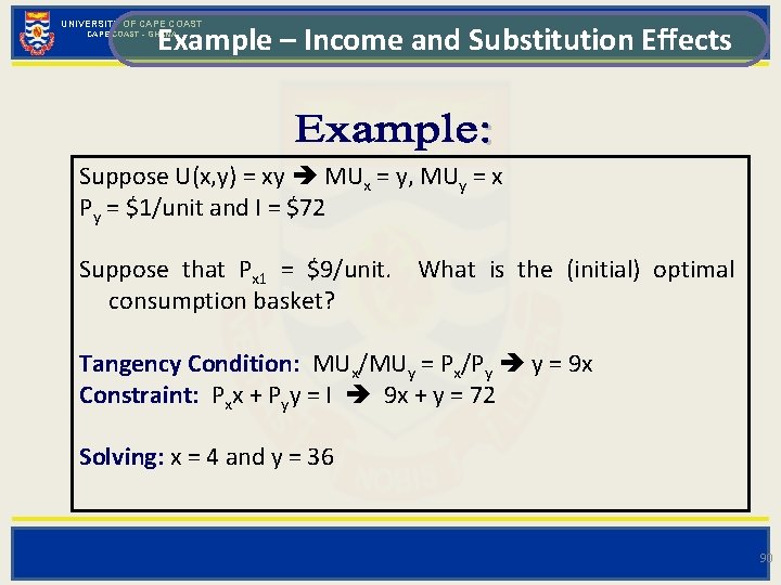 UNIVERSITY OF CAPE COAST Example – Income and Substitution Effects CAPE COAST - GHANA