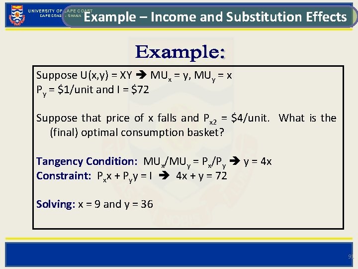 Example – Income and Substitution Effects UNIVERSITY OF CAPE COAST - GHANA Suppose U(x,