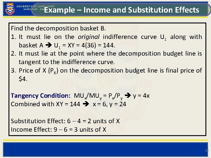 Example – Income and Substitution Effects UNIVERSITY OF CAPE COAST - GHANA Find the