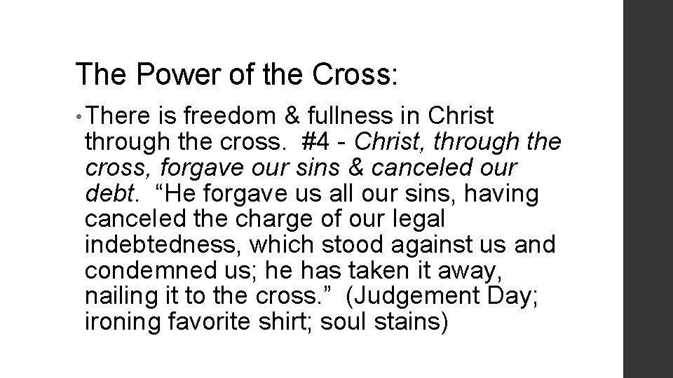 The Power of the Cross: • There is freedom & fullness in Christ through