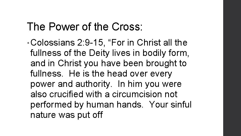 The Power of the Cross: • Colossians 2: 9 -15, “For in Christ all