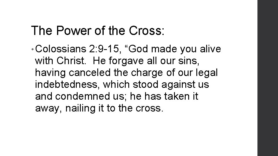 The Power of the Cross: • Colossians 2: 9 -15, “God made you alive