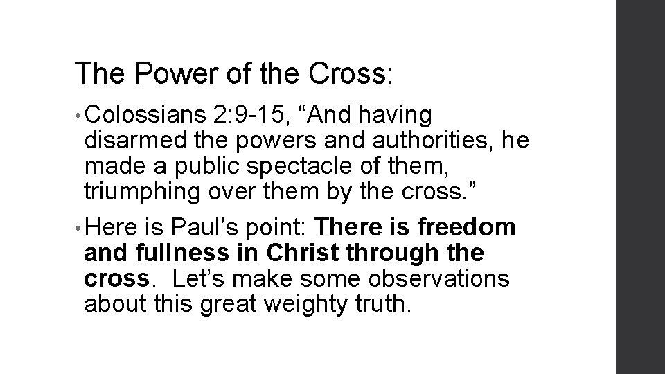 The Power of the Cross: • Colossians 2: 9 -15, “And having disarmed the