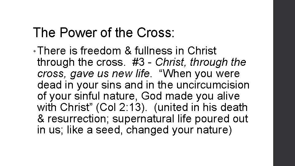 The Power of the Cross: • There is freedom & fullness in Christ through