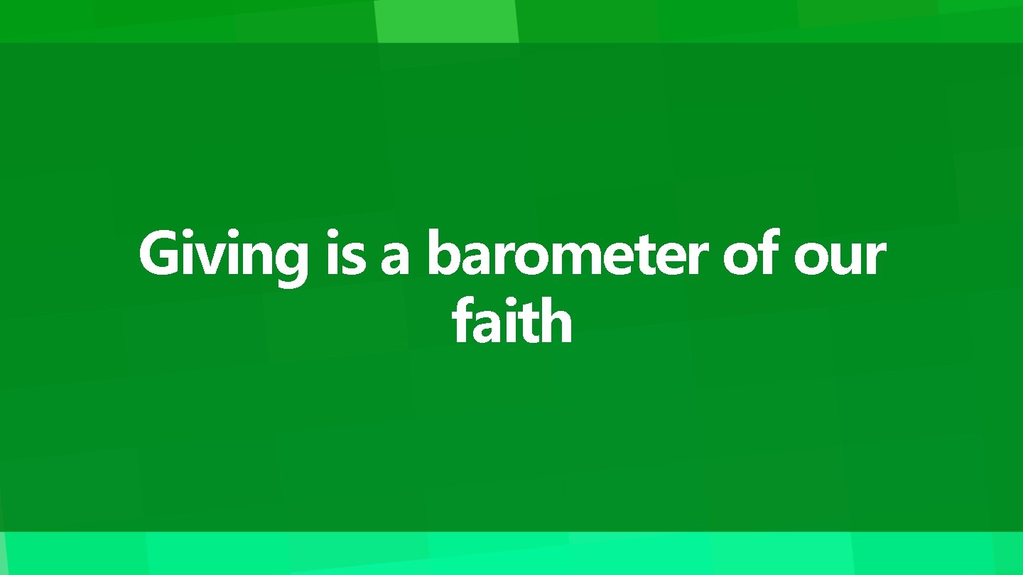 Giving is a barometer of our faith 