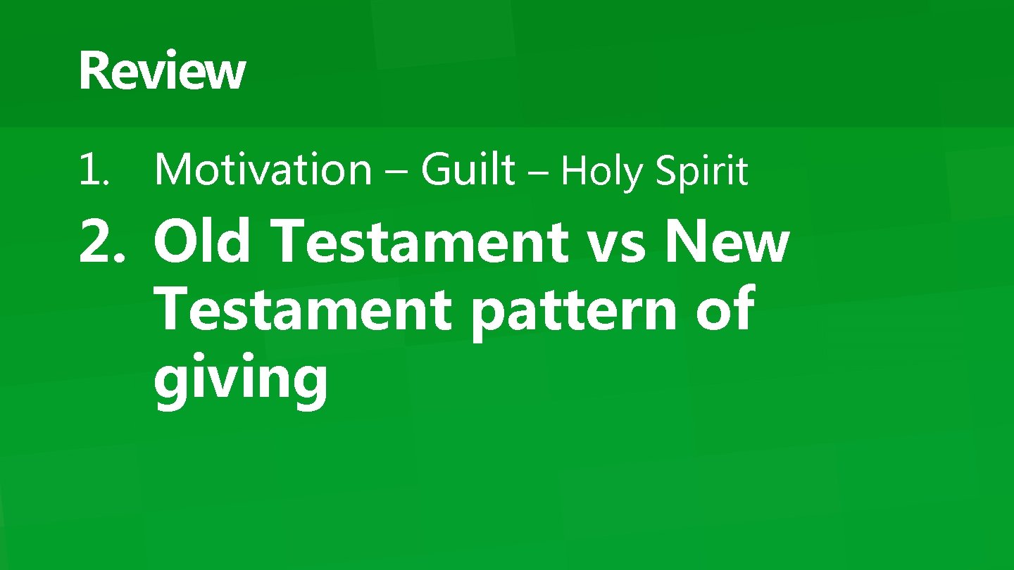 Review 1. Motivation – Guilt – Holy Spirit 2. Old Testament vs New Testament