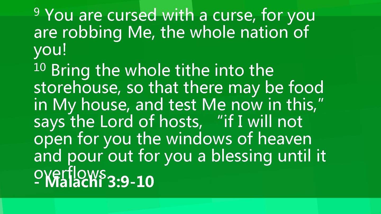 You are cursed with a curse, for you are robbing Me, the whole nation