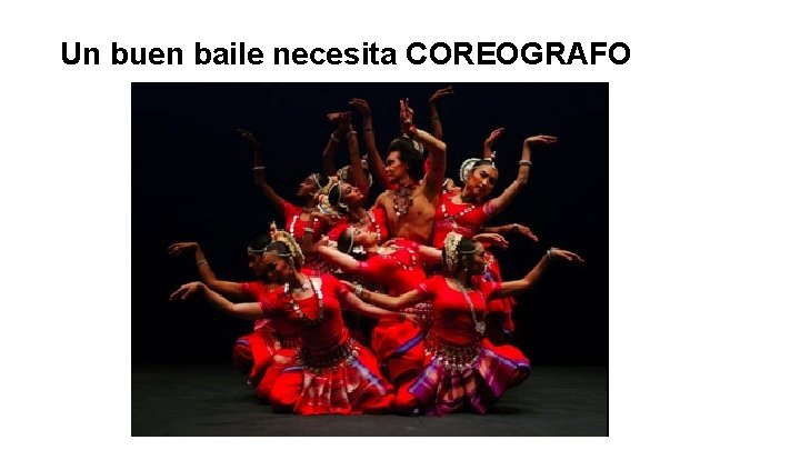 Un buen baile necesita COREOGRAFO 