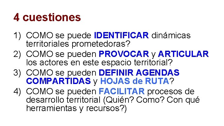 4 cuestiones 1) COMO se puede IDENTIFICAR dinámicas territoriales prometedoras? 2) COMO se pueden