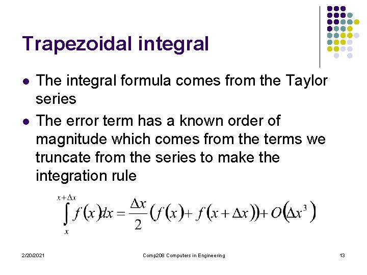 Trapezoidal integral l l The integral formula comes from the Taylor series The error Trapezoidal integral l l The integral formula comes from the Taylor series The error