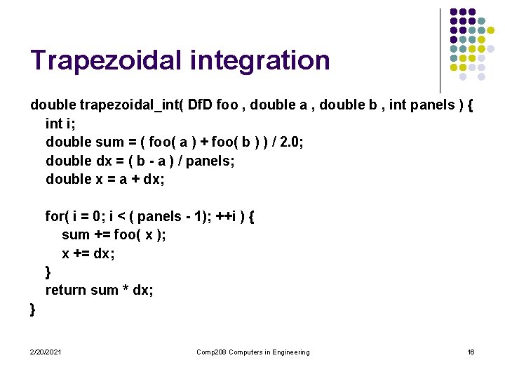 Trapezoidal integration double trapezoidal_int( Df. D foo , double a , double b , Trapezoidal integration double trapezoidal_int( Df. D foo , double a , double b ,