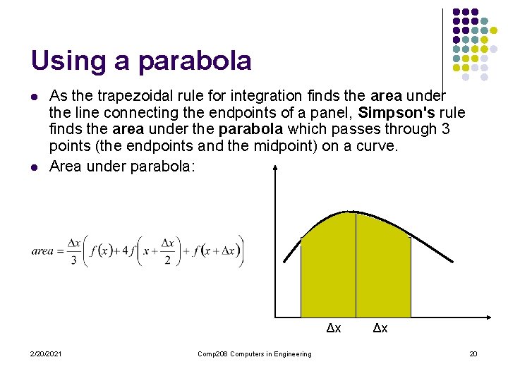 Using a parabola l l As the trapezoidal rule for integration finds the area Using a parabola l l As the trapezoidal rule for integration finds the area