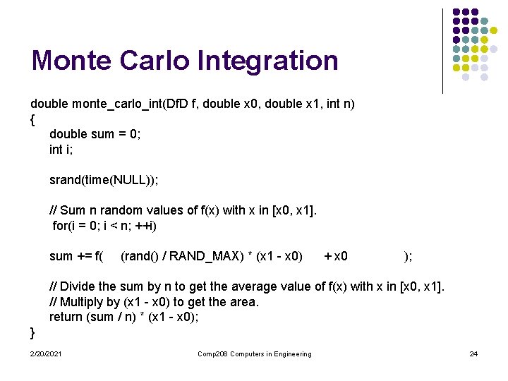 Monte Carlo Integration double monte_carlo_int(Df. D f, double x 0, double x 1, int Monte Carlo Integration double monte_carlo_int(Df. D f, double x 0, double x 1, int