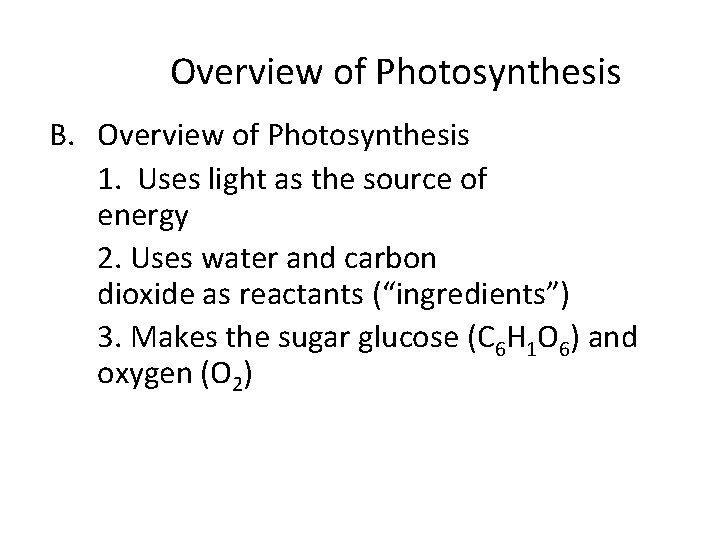 Overview of Photosynthesis B. Overview of Photosynthesis 1. Uses light as the source of