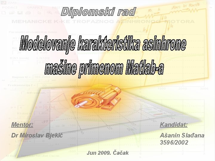 Mentor: Kandidat: Dr Miroslav Bjekić Ašanin Slađana 3596/2002 Jun 2009. Čačak 