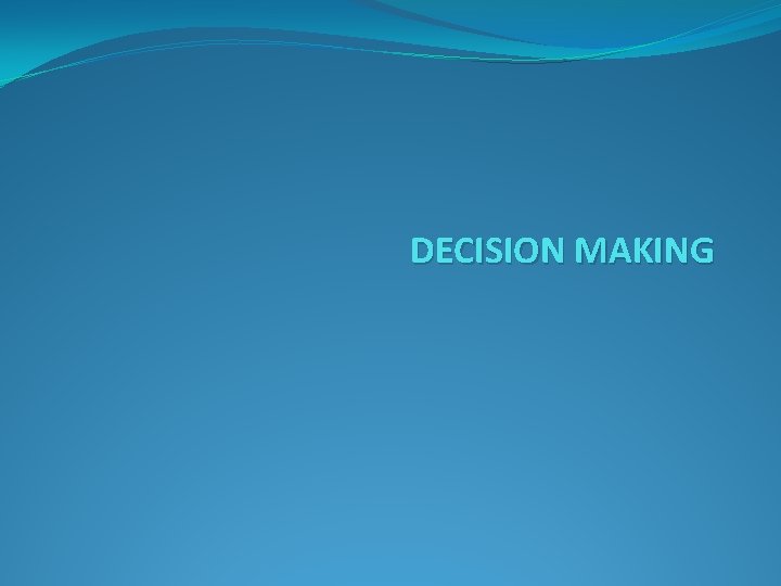 DECISION MAKING 