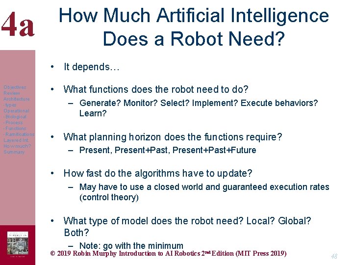 4 a How Much Artificial Intelligence Does a Robot Need? • It depends… Objectives