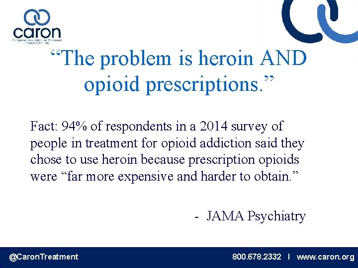 “The problem is heroin AND opioid prescriptions. ” Fact: 94% of respondents in a