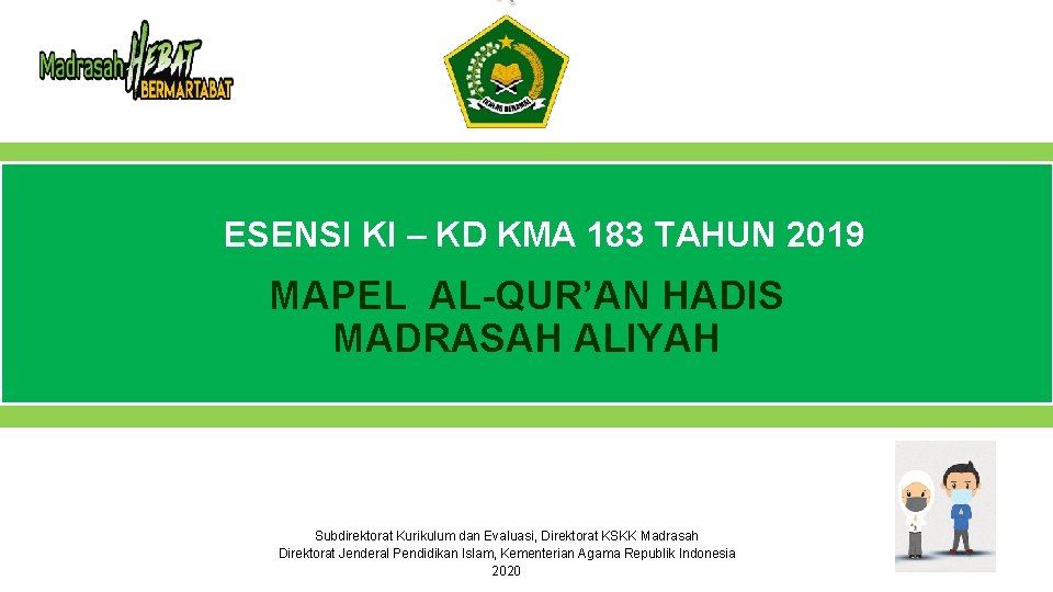 ESENSI KI – KD KMA 183 TAHUN 2019 MAPEL AL-QUR’AN HADIS MADRASAH ALIYAH Subdirektorat