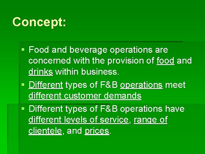 Concept: § Food and beverage operations are concerned with the provision of food and