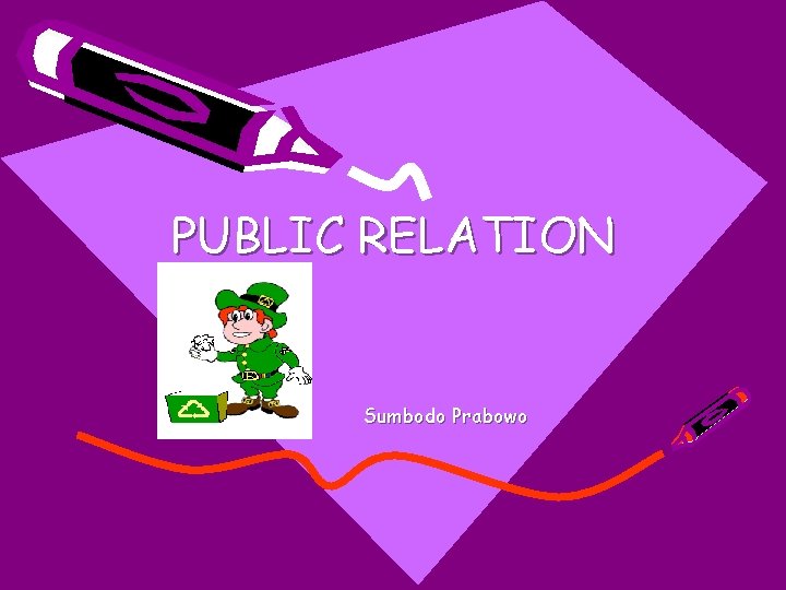 PUBLIC RELATION Sumbodo Prabowo 