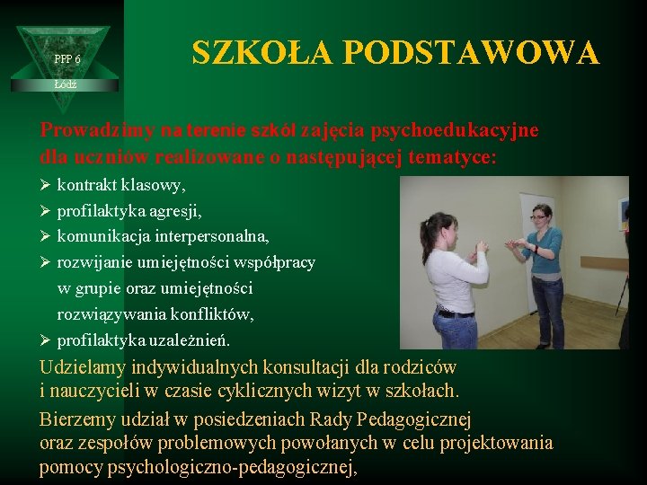 PPP 6 SZKOŁA PODSTAWOWA Łódź Prowadzimy na terenie szkół zajęcia psychoedukacyjne dla uczniów realizowane