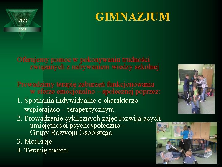 PPP 6 GIMNAZJUM Łódź Oferujemy pomoc w pokonywaniu trudności związanych z nabywaniem wiedzy szkolnej