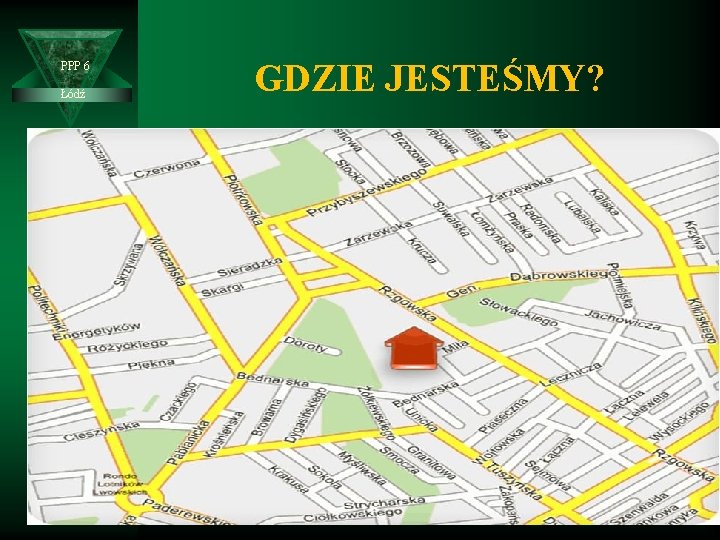 PPP 6 Łódź GDZIE JESTEŚMY? 