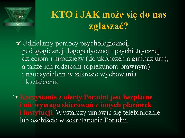 PPP 6 Łódź KTO i JAK może się do nas zgłaszać? Ú Udzielamy pomocy