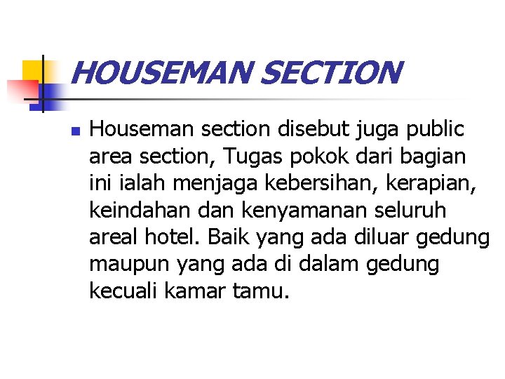 HOUSEMAN SECTION n Houseman section disebut juga public area section, Tugas pokok dari bagian