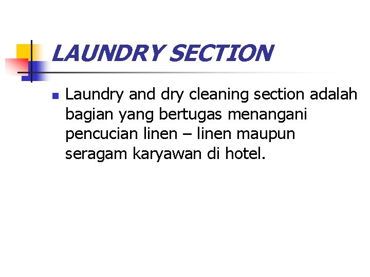 LAUNDRY SECTION n Laundry and dry cleaning section adalah bagian yang bertugas menangani pencucian