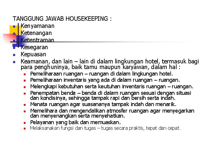 TANGGUNG JAWAB HOUSEKEEPING : n Kenyamanan n Ketenangan n Ketentraman n Kesegaran n Kepuasan