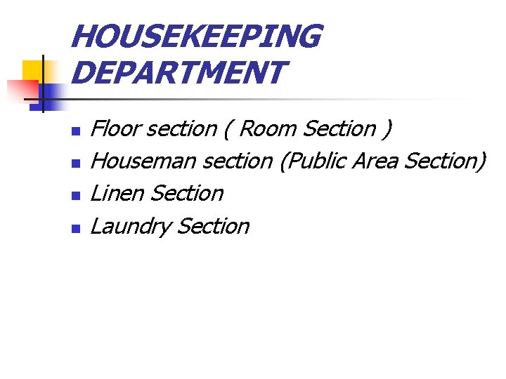 HOUSEKEEPING DEPARTMENT n n Floor section ( Room Section ) Houseman section (Public Area