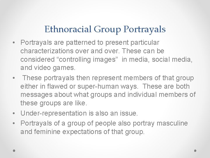 Ethnoracial Group Portrayals • Portrayals are patterned to present particular characterizations over and over.