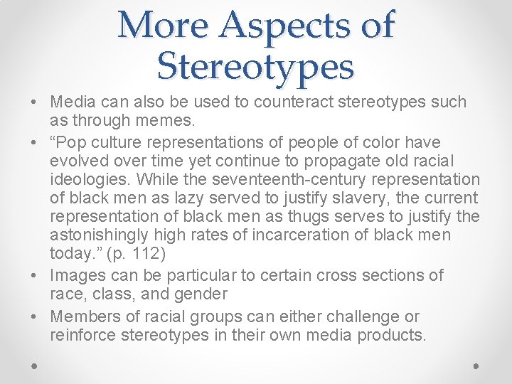 More Aspects of Stereotypes • Media can also be used to counteract stereotypes such