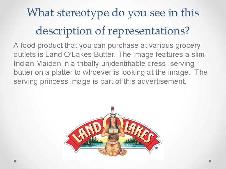 What stereotype do you see in this description of representations? A food product that
