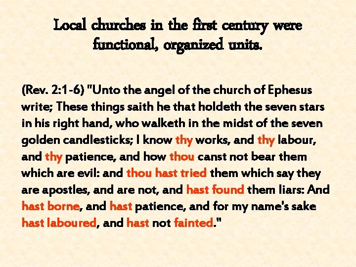 Local churches in the first century were functional, organized units. (Rev. 2: 1 -6)