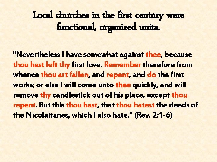Local churches in the first century were functional, organized units. "Nevertheless I have somewhat