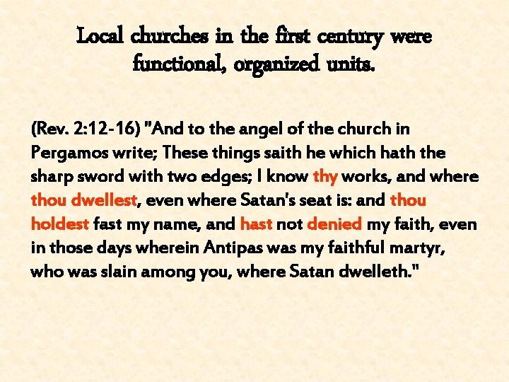 Local churches in the first century were functional, organized units. (Rev. 2: 12 -16)