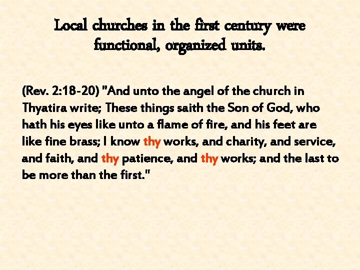 Local churches in the first century were functional, organized units. (Rev. 2: 18 -20)