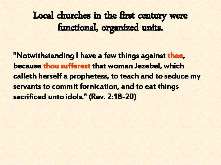 Local churches in the first century were functional, organized units. "Notwithstanding I have a