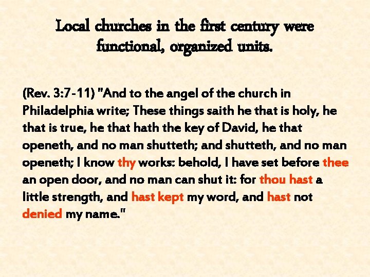 Local churches in the first century were functional, organized units. (Rev. 3: 7 -11)