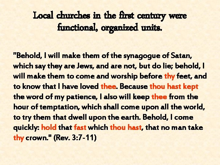 Local churches in the first century were functional, organized units. "Behold, I will make